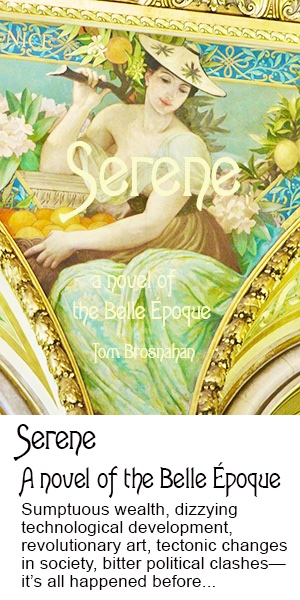 Serene - a novel of the Belle Époque, by Tom Brosnahan